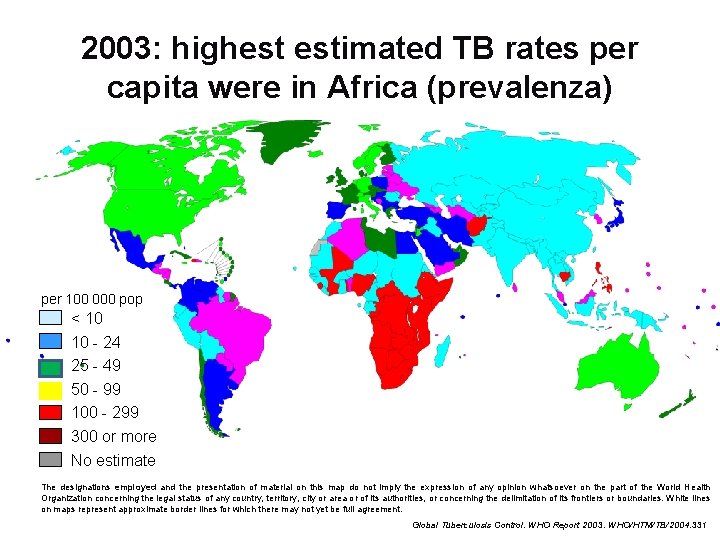 2003: highest estimated TB rates per capita were in Africa (prevalenza) per 100 000