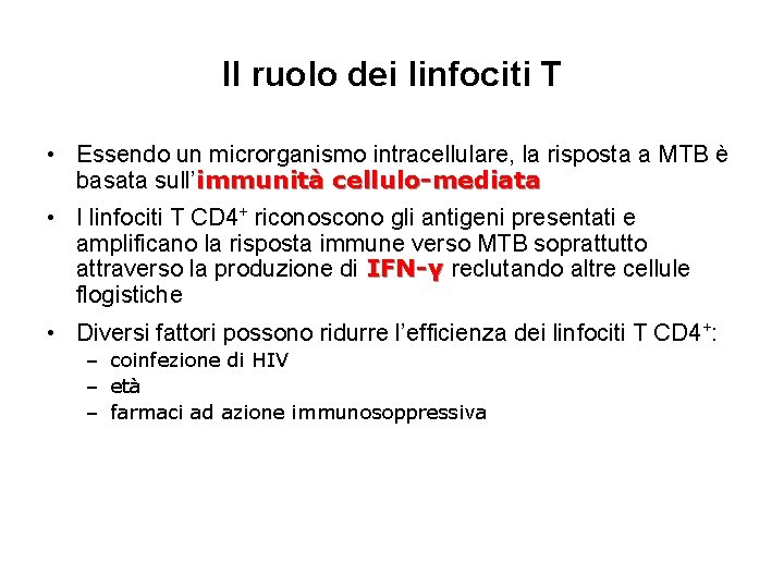 Il ruolo dei linfociti T • Essendo un microrganismo intracellulare, la risposta a MTB