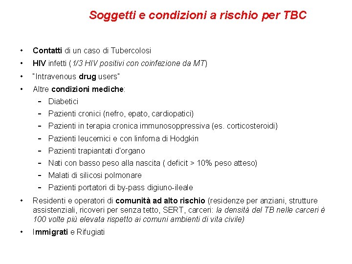 Soggetti e condizioni a rischio per TBC • Contatti di un caso di Tubercolosi