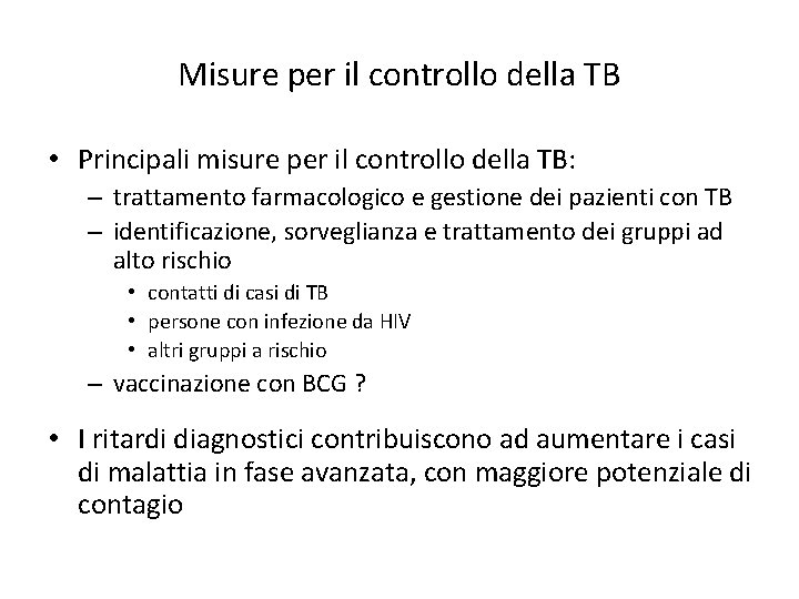Misure per il controllo della TB • Principali misure per il controllo della TB: