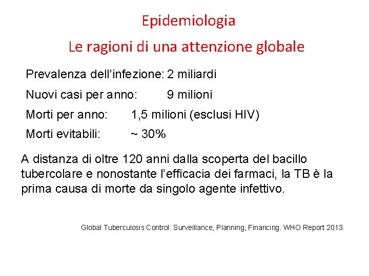 Epidemiologia Le ragioni di una attenzione globale Prevalenza dell’infezione: 2 miliardi Nuovi casi per