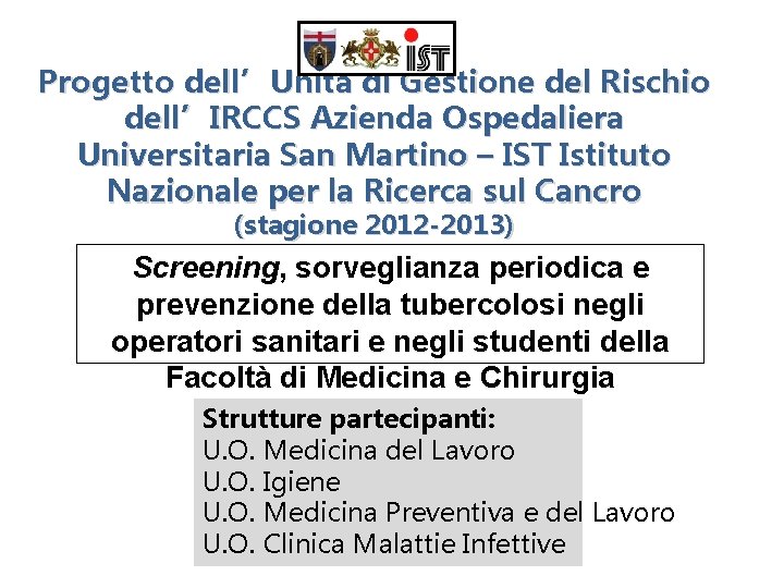 Progetto dell’Unità di Gestione del Rischio dell’IRCCS Azienda Ospedaliera Universitaria San Martino – IST