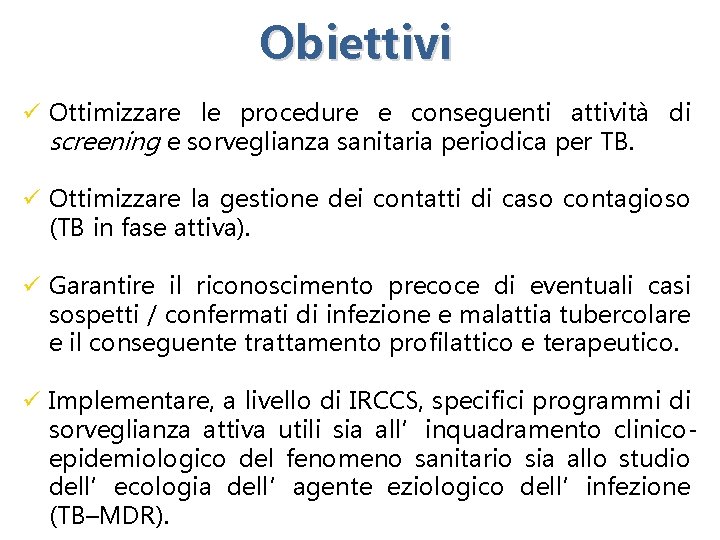 Obiettivi ü Ottimizzare le procedure e conseguenti attività di screening e sorveglianza sanitaria periodica