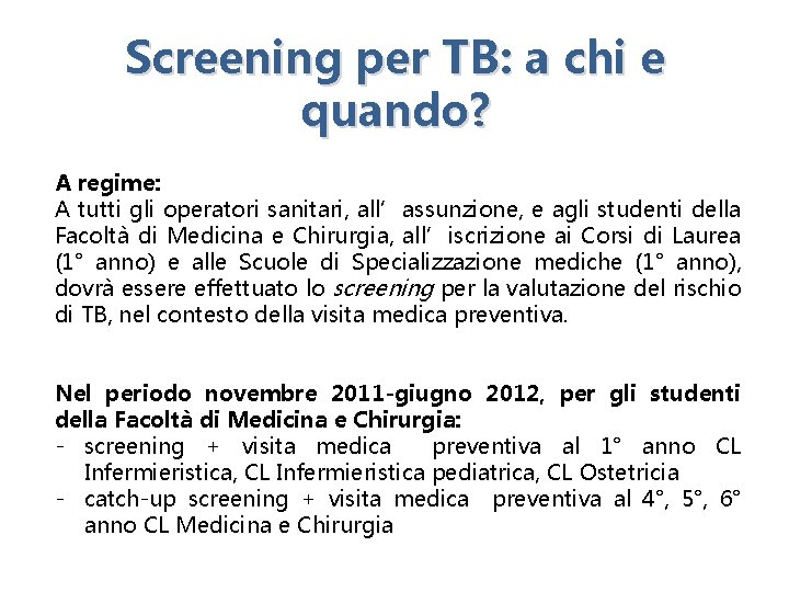 Screening per TB: a chi e quando? A regime: A tutti gli operatori sanitari,