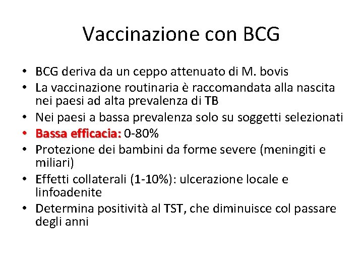 Vaccinazione con BCG • BCG deriva da un ceppo attenuato di M. bovis •