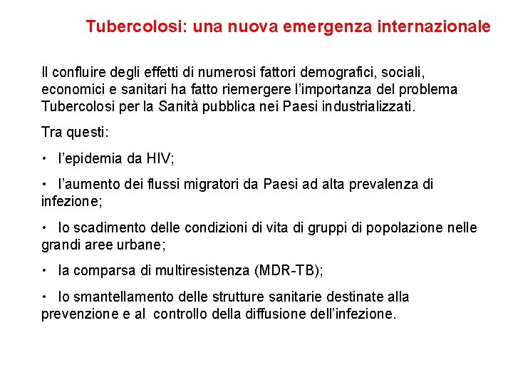 Tubercolosi: una nuova emergenza internazionale Il confluire degli effetti di numerosi fattori demografici, sociali,