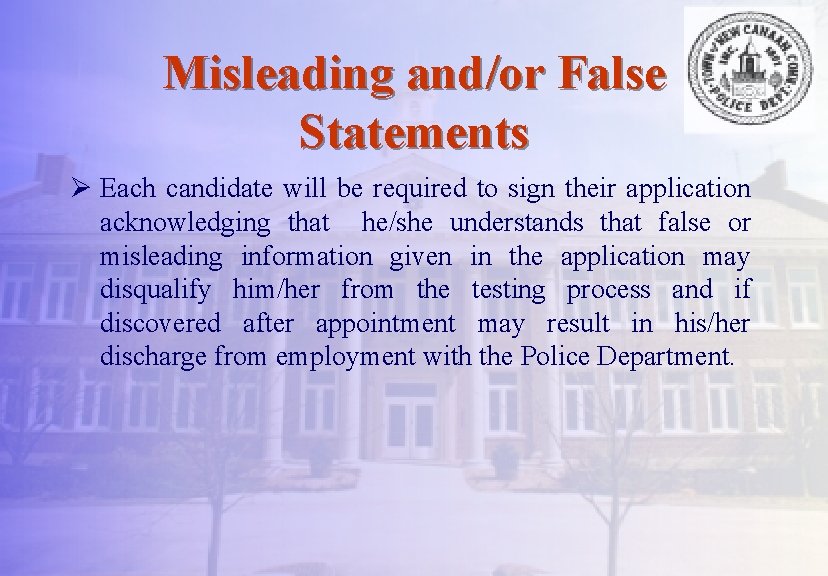 Misleading and/or False Statements Ø Each candidate will be required to sign their application