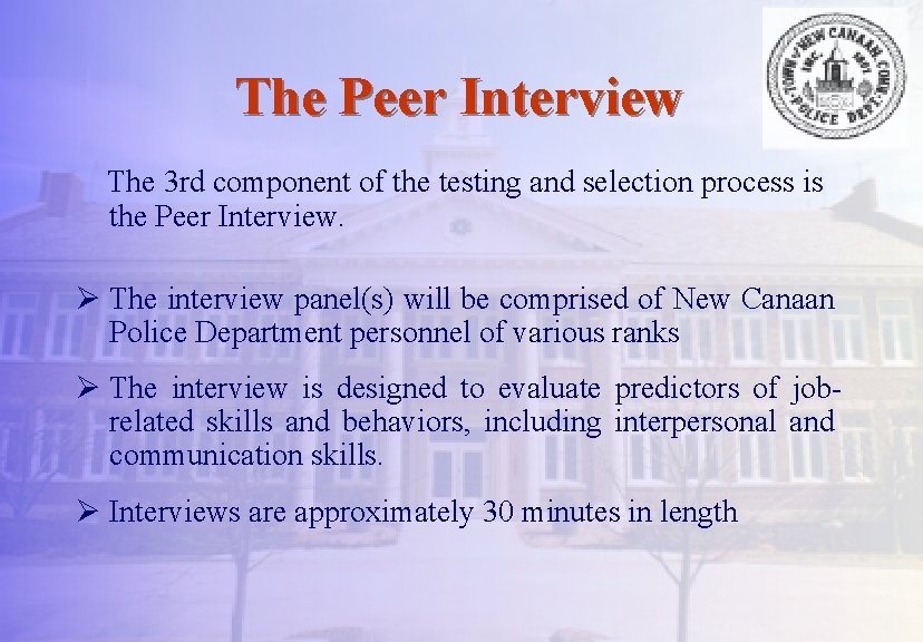 The Peer Interview The 3 rd component of the testing and selection process is
