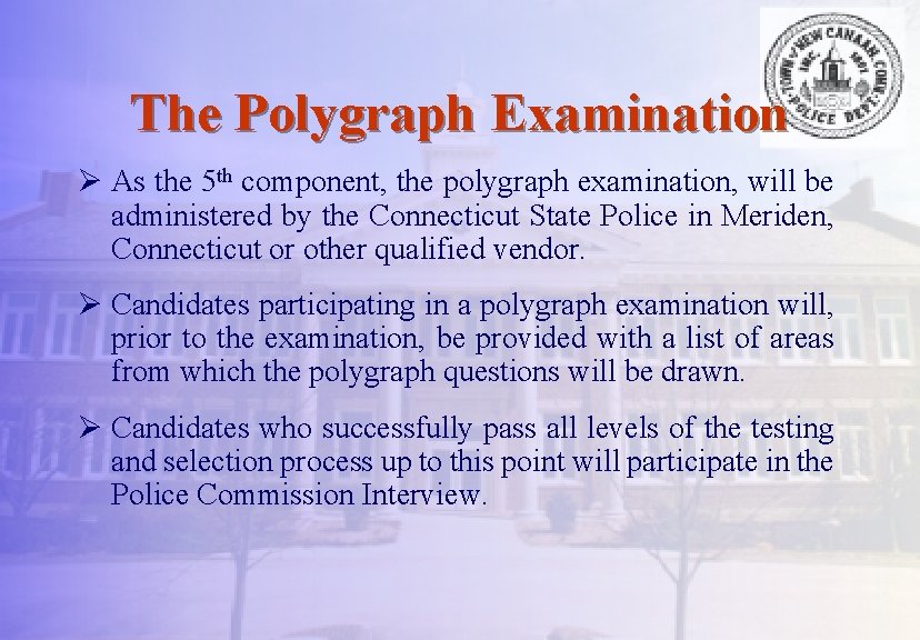 The Polygraph Examination Ø As the 5 th component, the polygraph examination, will be