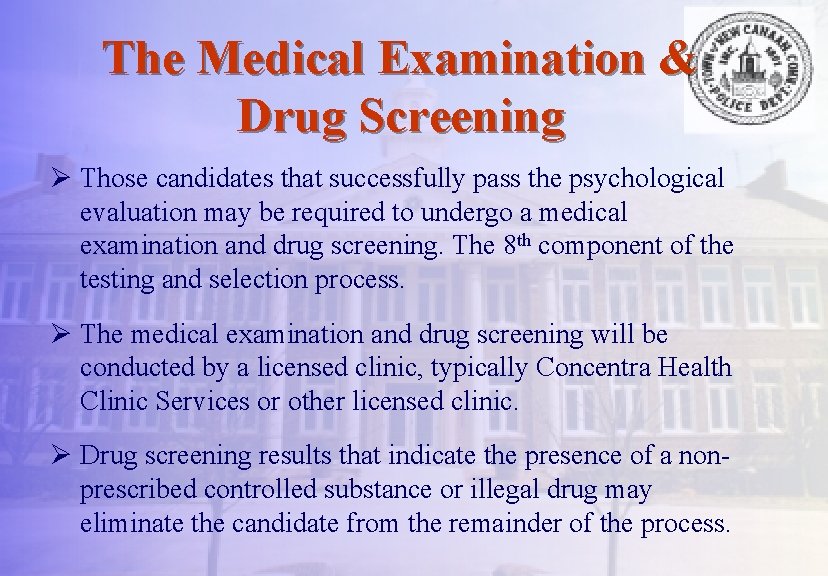 The Medical Examination & Drug Screening Ø Those candidates that successfully pass the psychological