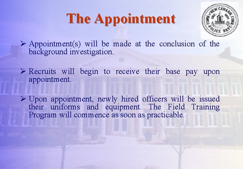 The Appointment Ø Appointment(s) will be made at the conclusion of the background investigation.
