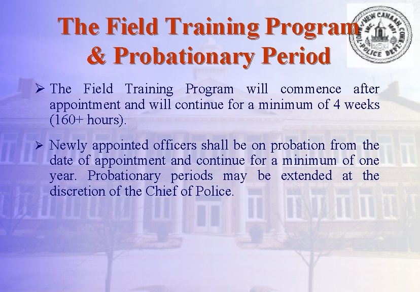 The Field Training Program & Probationary Period Ø The Field Training Program will commence