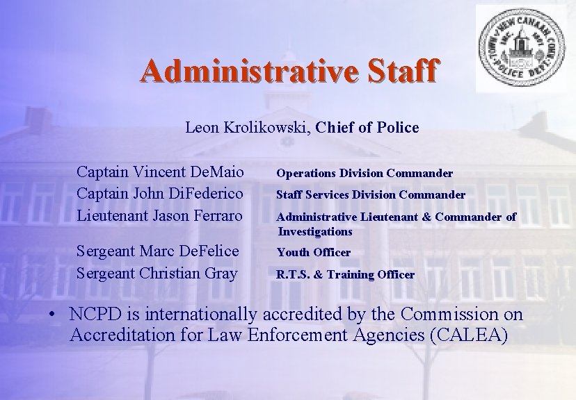 Administrative Staff Leon Krolikowski, Chief of Police Captain Vincent De. Maio Captain John Di.