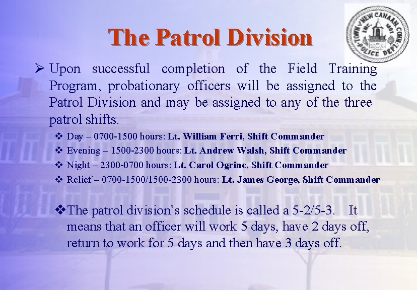 The Patrol Division Ø Upon successful completion of the Field Training Program, probationary officers