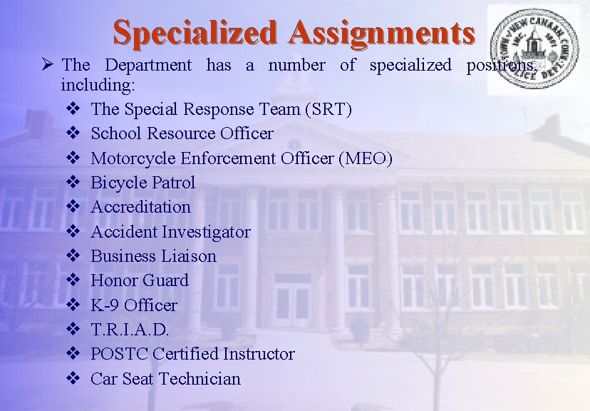 Specialized Assignments Ø The Department has a number of specialized positions, including: v The