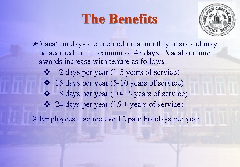 The Benefits Ø Vacation days are accrued on a monthly basis and may be