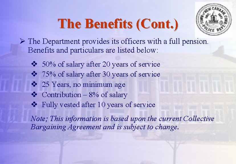 The Benefits (Cont. ) Ø The Department provides its officers with a full pension.