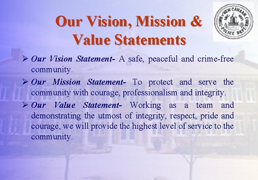 Our Vision, Mission & Value Statements Ø Our Vision Statement- A safe, peaceful and