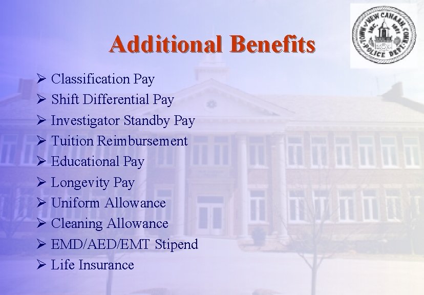 Additional Benefits Ø Classification Pay Ø Shift Differential Pay Ø Investigator Standby Pay Ø