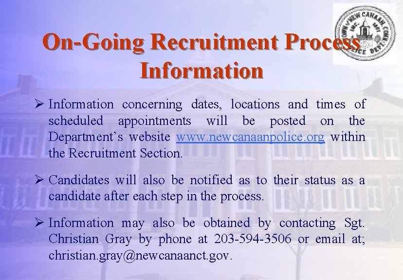On-Going Recruitment Process Information Ø Information concerning dates, locations and times of scheduled appointments