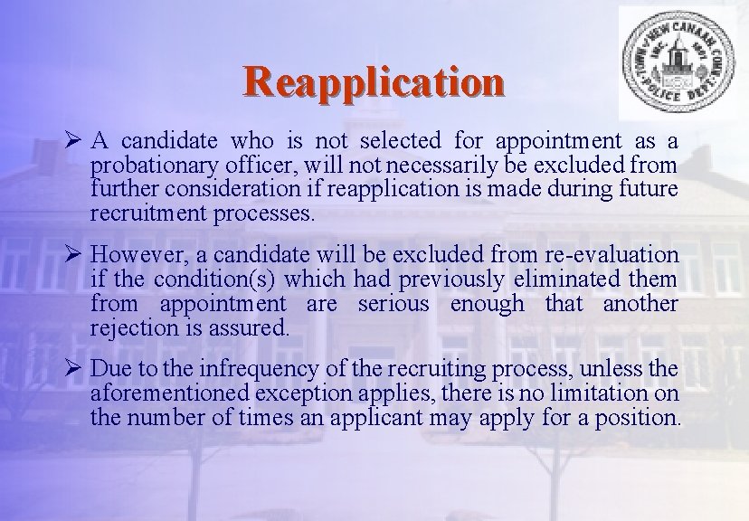 Reapplication Ø A candidate who is not selected for appointment as a probationary officer,