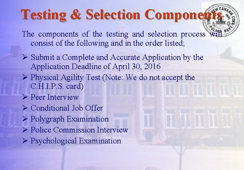Testing & Selection Components The components of the testing and selection process will consist