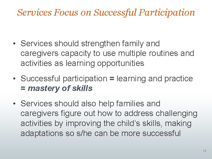 Services Focus on Successful Participation • Services should strengthen family and caregivers capacity to