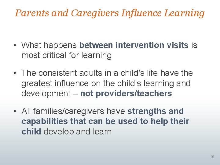 Parents and Caregivers Influence Learning • What happens between intervention visits is most critical