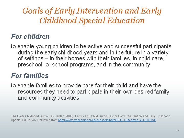 Goals of Early Intervention and Early Childhood Special Education For children to enable young