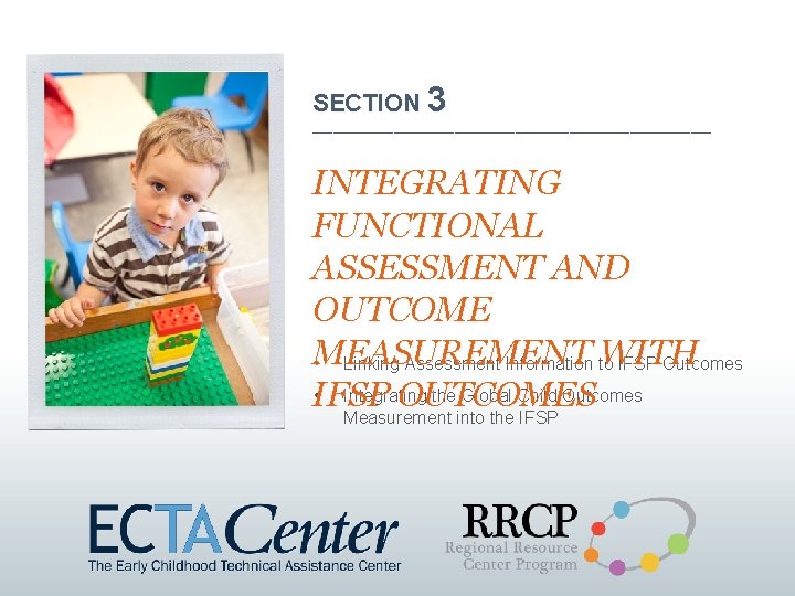 SECTION 3 ______________________________ INTEGRATING FUNCTIONAL ASSESSMENT AND OUTCOME MEASUREMENT WITH • Linking Assessment Information