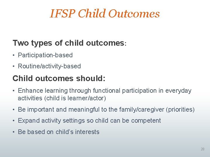 IFSP Child Outcomes Two types of child outcomes: • Participation-based • Routine/activity-based Child outcomes