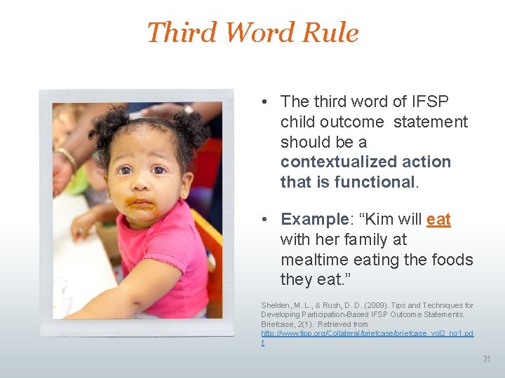 Third Word Rule • The third word of IFSP child outcome statement should be