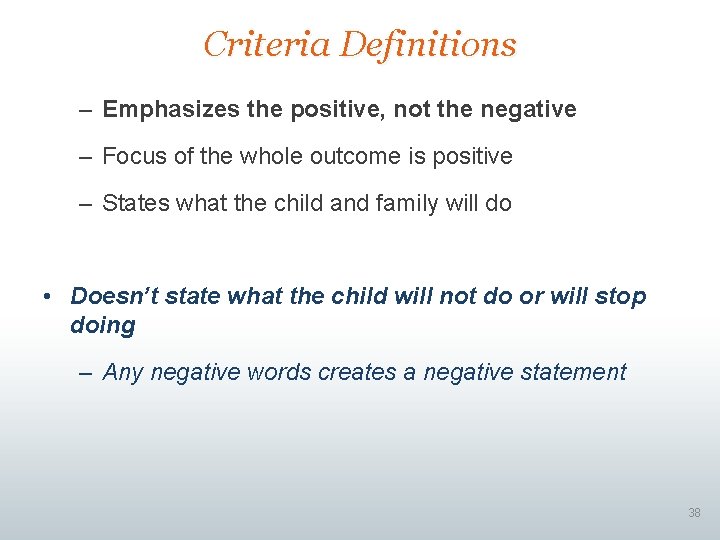 Criteria Definitions – Emphasizes the positive, not the negative – Focus of the whole