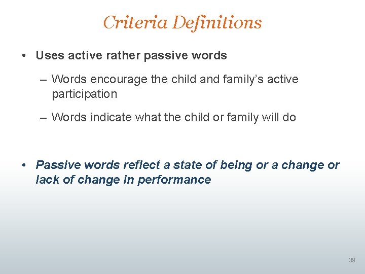 Criteria Definitions • Uses active rather passive words – Words encourage the child and