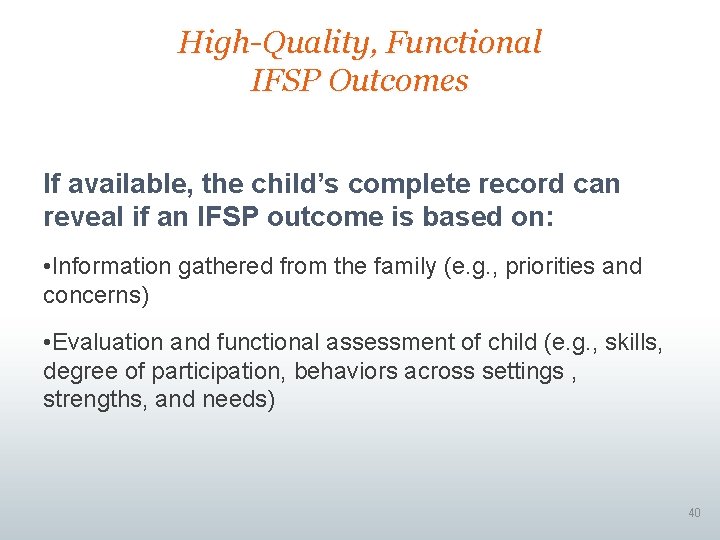 High-Quality, Functional IFSP Outcomes If available, the child’s complete record can reveal if an