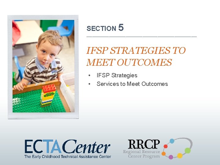 SECTION 5 ______________________________ IFSP STRATEGIES TO MEET OUTCOMES • • IFSP Strategies Services to