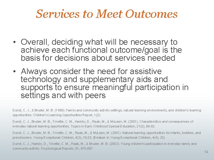 Services to Meet Outcomes • Overall, deciding what will be necessary to achieve each