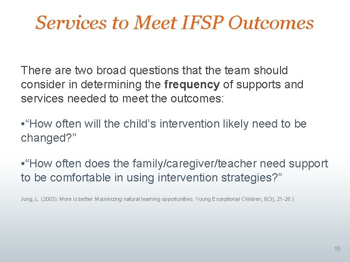 Services to Meet IFSP Outcomes There are two broad questions that the team should