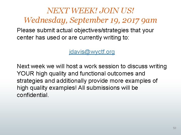 NEXT WEEK! JOIN US! Wednesday, September 19, 2017 9 am Please submit actual objectives/strategies