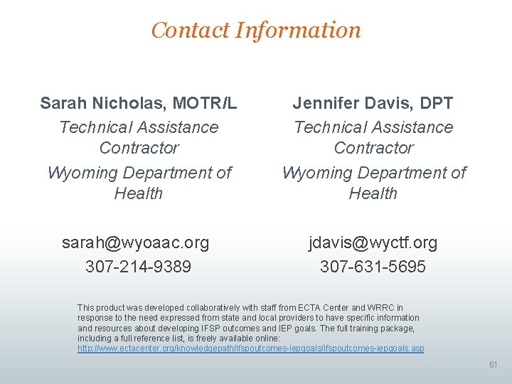 Contact Information Sarah Nicholas, MOTR/L Technical Assistance Contractor Wyoming Department of Health Jennifer Davis,