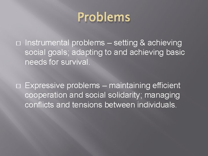 Problems � Instrumental problems – setting & achieving social goals; adapting to and achieving