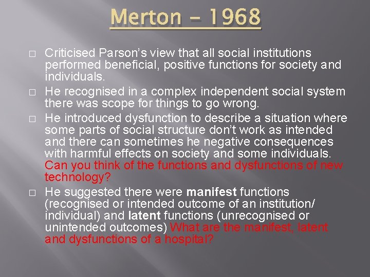 Merton - 1968 � � Criticised Parson’s view that all social institutions performed beneficial,