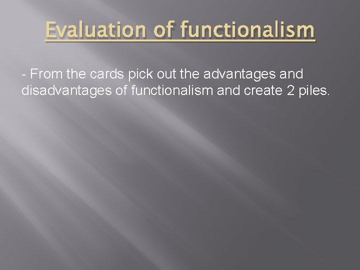 Evaluation of functionalism - From the cards pick out the advantages and disadvantages of