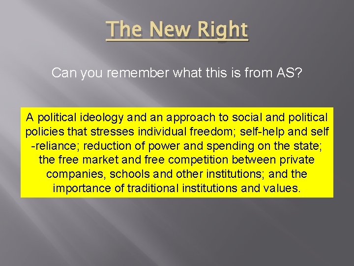 The New Right Can you remember what this is from AS? A political ideology