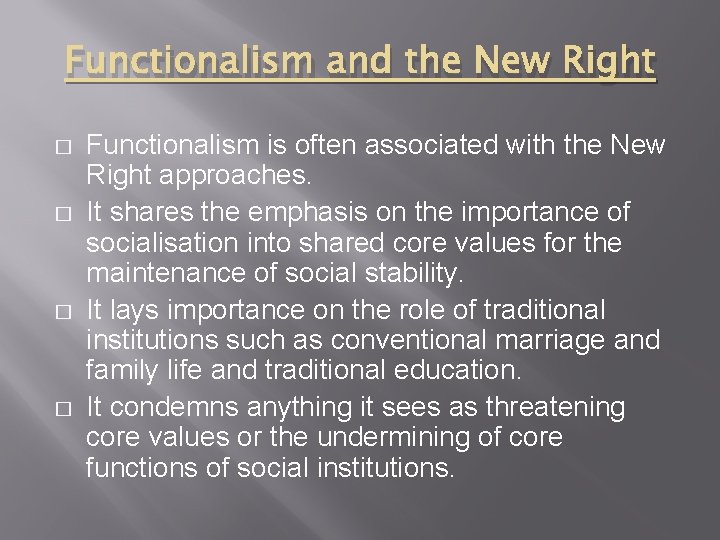 Functionalism and the New Right � � Functionalism is often associated with the New