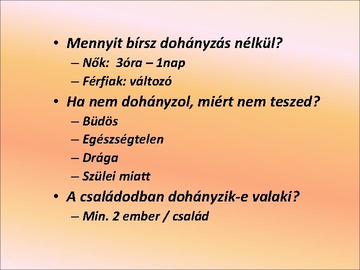  • Mennyit bírsz dohányzás nélkül? – Nők: 3óra – 1 nap – Férfiak: