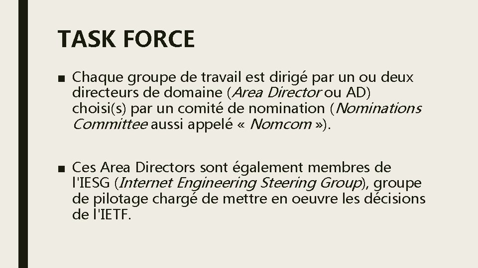 TASK FORCE ■ Chaque groupe de travail est dirigé par un ou deux directeurs TASK FORCE ■ Chaque groupe de travail est dirigé par un ou deux directeurs