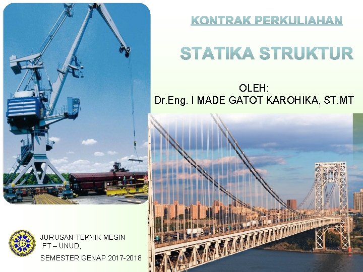 OLEH: Dr. Eng. I MADE GATOT KAROHIKA, ST. MT JURUSAN TEKNIK MESIN FT –