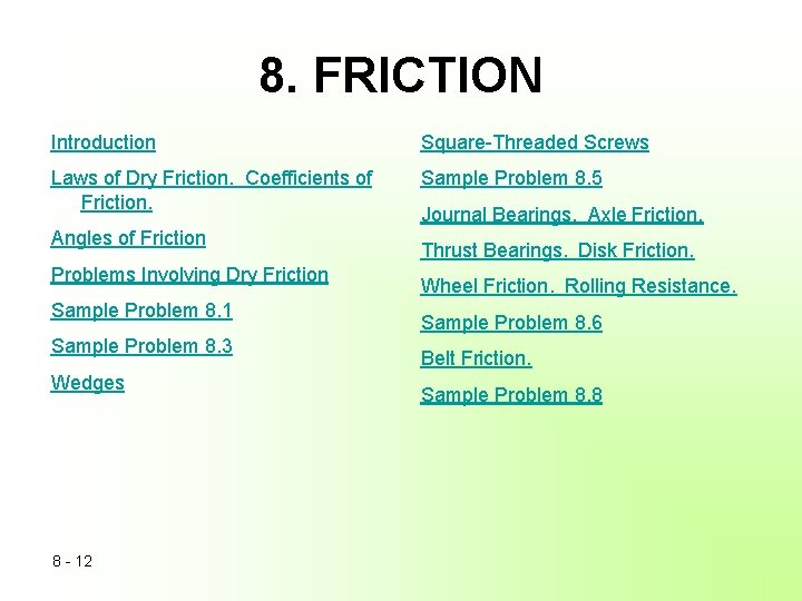 8. FRICTION Introduction Square-Threaded Screws Laws of Dry Friction. Coefficients of Friction. Sample Problem
