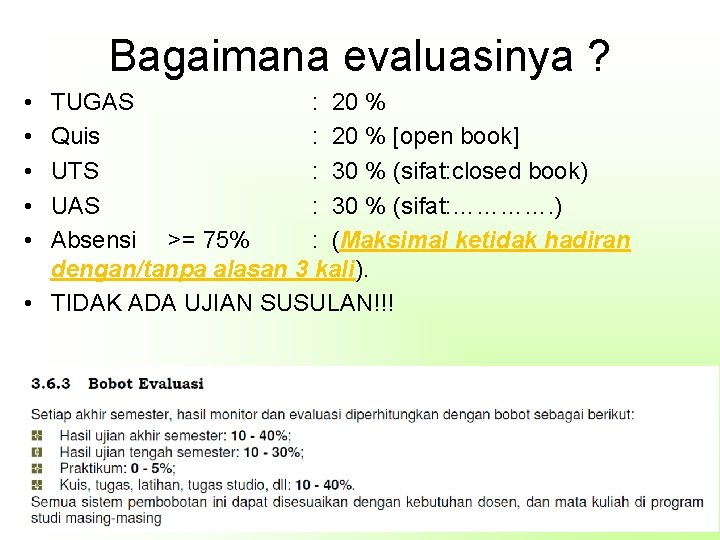 Bagaimana evaluasinya ? • • • TUGAS : 20 % Quis : 20 %